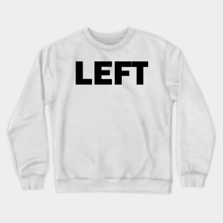 LEFT Crewneck Sweatshirt